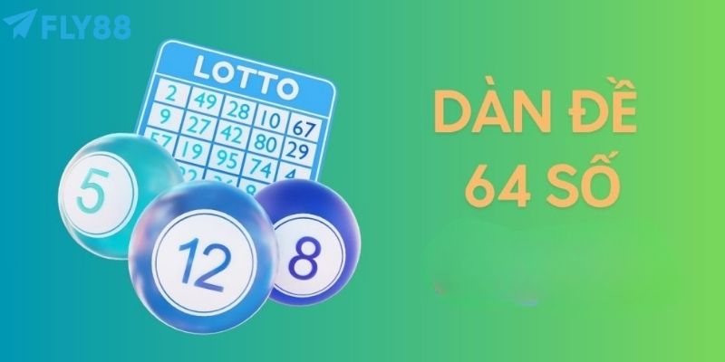Dàn đề 64 số 2 nháy giúp người chơi cân bằng rủi ro